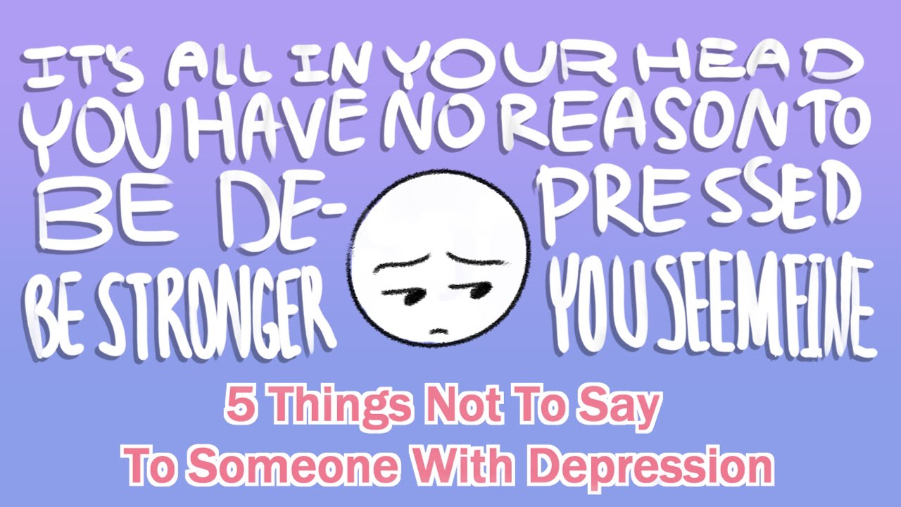 5 Things Not To Say To Someone With Depression Hypnosis Therapy Custom Hypnosis Therapy